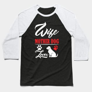 Proud wife, mother dog and lover too Baseball T-Shirt